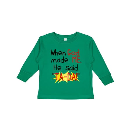 

Inktastic When God Made Me He Said TA-DA! Gift Toddler Boy or Toddler Girl Long Sleeve T-Shirt