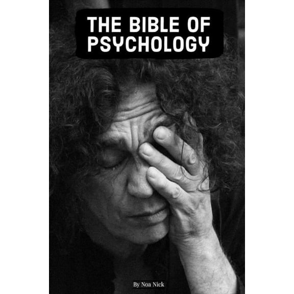 The Bible of Psychology: (Everything About Children, Adult, and Elderly Psychology)
