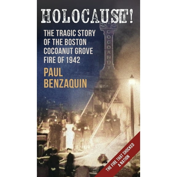 Holocaust!: The Shocking Story of the Boston Cocoanut Grove Fire (Hardcover)