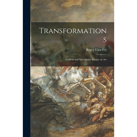 Transformations; Critical and Speculative Essays on Art, (Paperback)