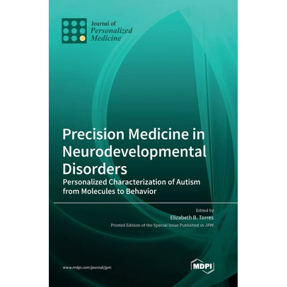 Precision Medicine in Neurodevelopmental Disorders: Personalized Characterization of Autism from Molecules to Behavior, (Hardcover)