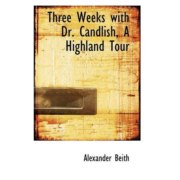 Three Weeks with Dr. Candlish, a Highland Tour (Paperback)