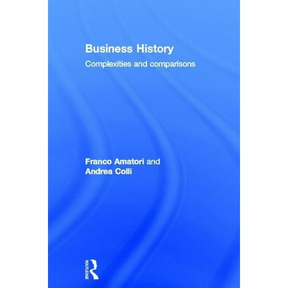 Business History: Complexities and Comparisons, (Hardcover)