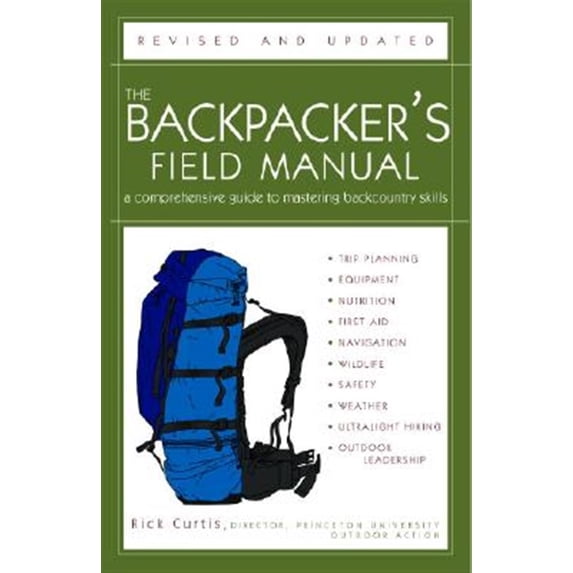Pre-Owned Pre-owned Backpacker's Field Manual : A Comprehensive Guide To Mastering Backcountry Skills, Paperback by Curtis, Rick, ISBN 1400053099, ISBN-13 9781400053094
