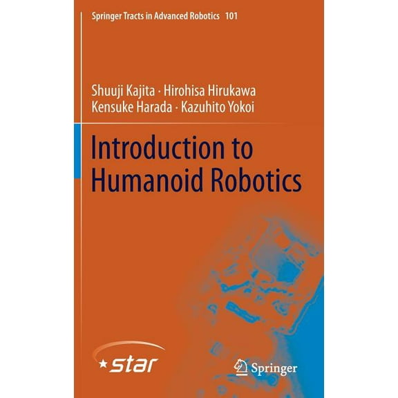 Springer Tracts in Advanced Robotics Introduction to Humanoid Robotics, Book 101, (Hardcover)