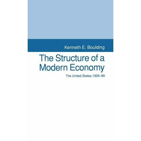 United States 1929-89 The Structure of a Modern Economy: The United States, 1929-89, (Hardcover)