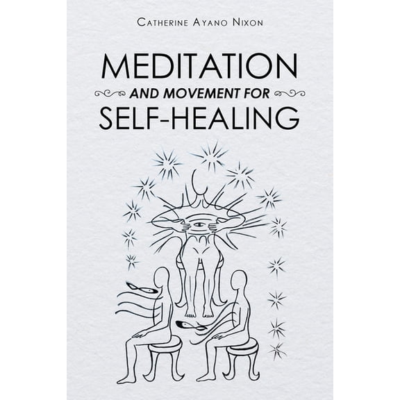 Meditation and Movement for Self-Healing, (Paperback)