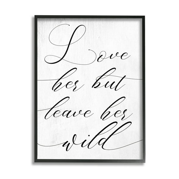 Stupell Industries Love Her But Leave Her Wild Romantic Phrase Inspirational Painting Black Framed Art Print Wall Art, 11 x 14