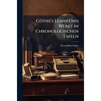 Göthe's Leben Und Werke in Chronologischen Tafeln (Paperback)
