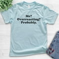 thumbnail image 2 of Kids Me? Overreacting? Probably T-shirt, Youth Kids Boy Girl T-Shirt, Funny Emotional T-shirt, Overreact Shirt, Light Blue, Medium, 2 of 4