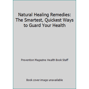 Natural Healing Remedies: The Smartest, Quickest Ways to Guard Your Health [Hardcover - Used]