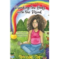 Mending the Body with the Mind: Harnessing Kids' Superpowers to Heal and Stay Healthy, (Paperback)
