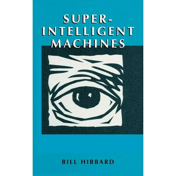 Ifsr International Series on Systems Sci Super-Intelligent Machines, (Hardcover)