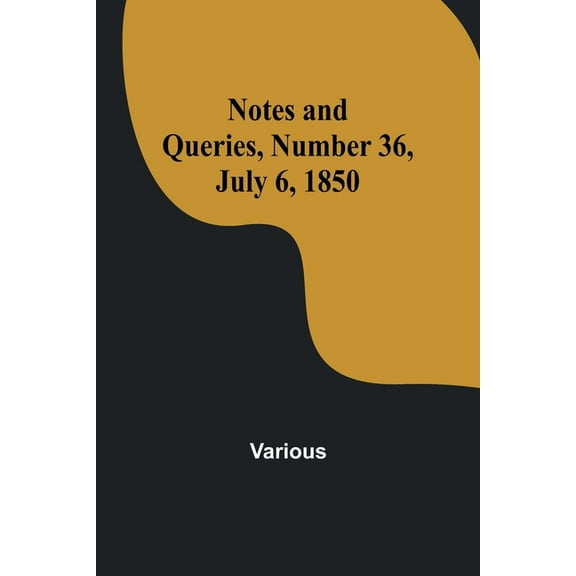 Notes and Queries, Number 36, July 6, 1850, (Paperback)