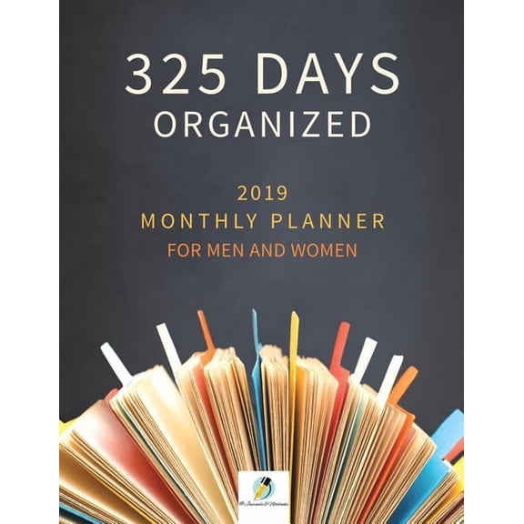 325 Days Organized 2019 Monthly Planner for Men and Women (Paperback)