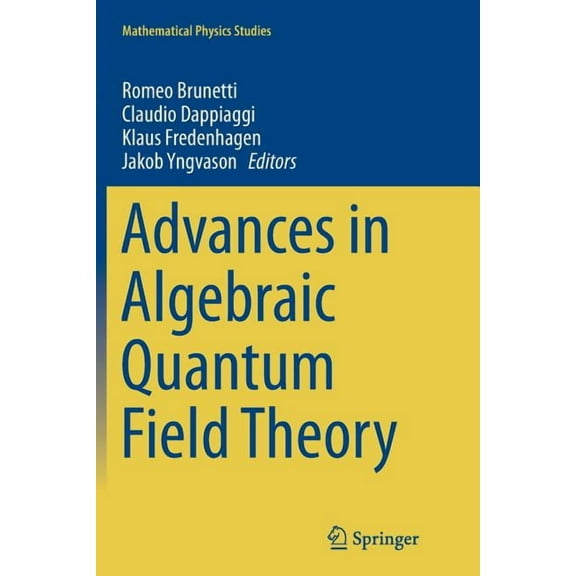Mathematical Physics Studies Advances in Algebraic Quantum Field Theory, (Paperback)