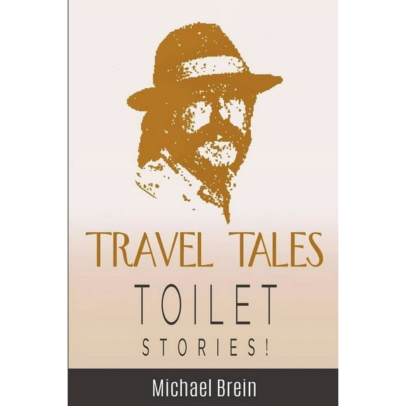 True Travel Tales Travel Tales: Toilet Stories, (Paperback)