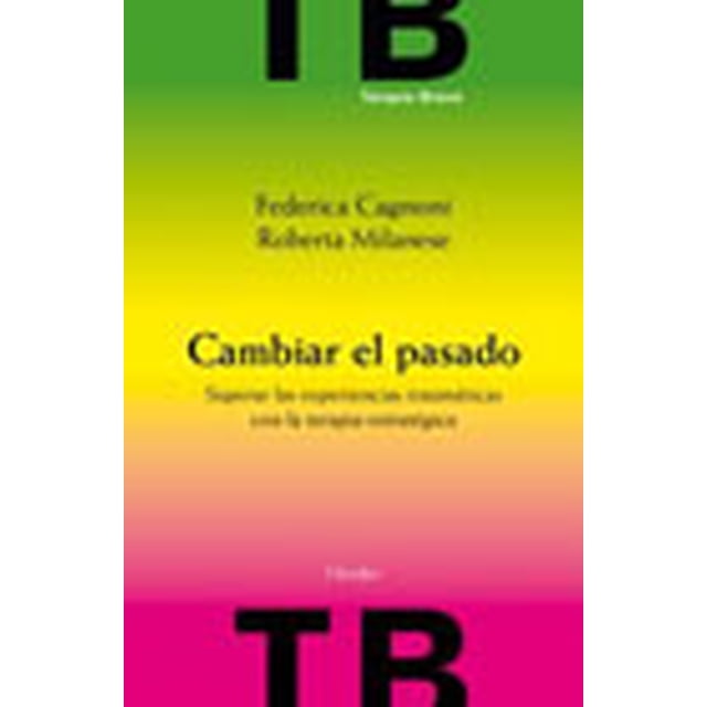 CAMBIAR EL PASADO: SUPERAR LAS EXPERIENCIAS TRAUMATICAS CON LA TERAPIA ESTRATEGICA HERDER FEDERICA CAGNONI