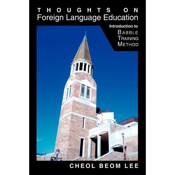 Thoughts on Foreign Language Education: Introduction to Babble Training Method, (Paperback)