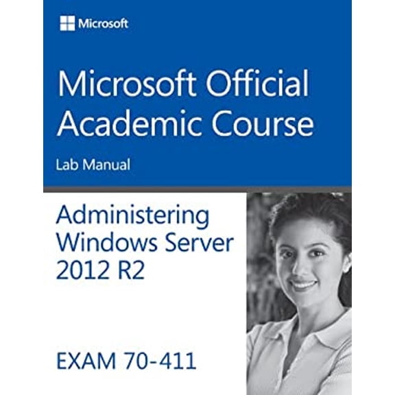 Pre-Owned 70-411 Administering Windows Server 2012 R2 Lab Manual (Paperback) 9781118882917