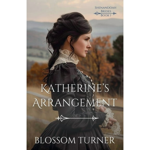 Shenandoah Brides Katherine's Arrangement, Book 1, (Paperback)