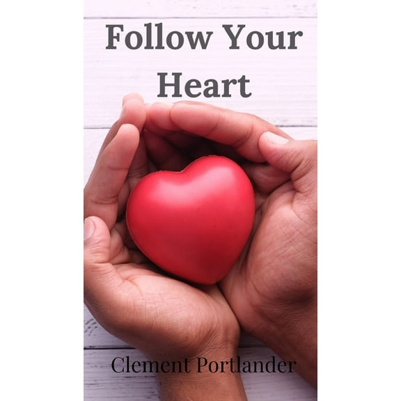 Follow Your Heart, (Hardcover)