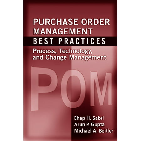 Purchase Order Management Best Practices : Process, Technology, and Change