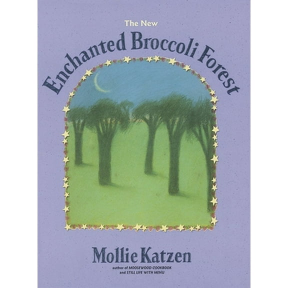 Pre-Owned The New Enchanted Broccoli Forest: [A Cookbook] (Paperback) 1580081266 9781580081269
