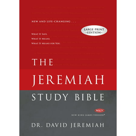 The Jeremiah Study Bible Large Print Edition : What It Says. What It Means. What It Means For