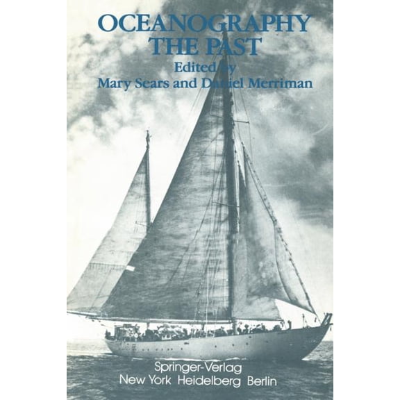 Oceanography: The Past: Proceedings of the Third International Congress on the History of Oceanography, Held September 2, (Paperback)
