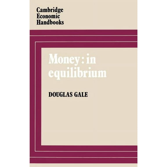 Cambridge Economic Handbooks Money: In Equilibrium, (Paperback)