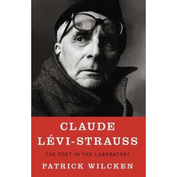 Pre-Owned Claude Levi-Strauss: The Poet in the Laboratory (Hardcover) 1594202737 9781594202735