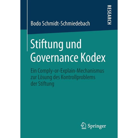 Stiftung Und Governance Kodex: Ein Comply-Or-Explain-Mechanismus Zur Lösung Des Kontrollproblems Der Stiftung, (Paperback)