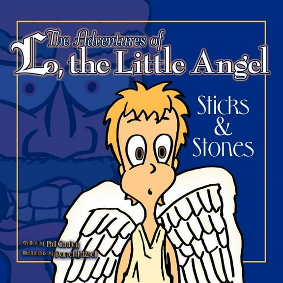 The Adventures of Lo, the Little Angel: Sticks and Stones, (Paperback)