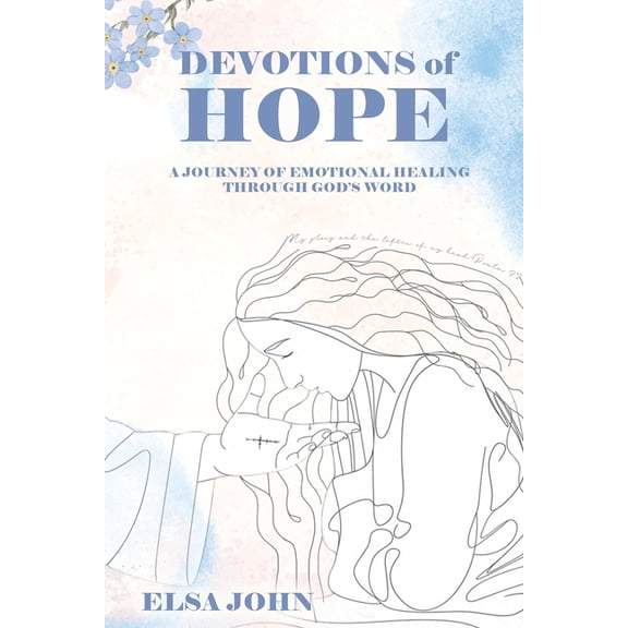 Devotions of Hope: A Journey of Emotional Healing Through God's Word., (Paperback)