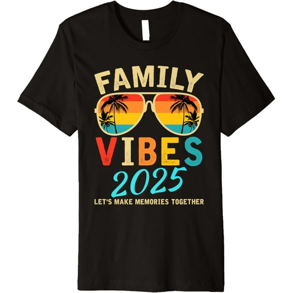 Family 2025 Vibes Family Reunion Vacation Making Memories Premium T-ShirtMen and women, Black T-shirt, size: Extra large