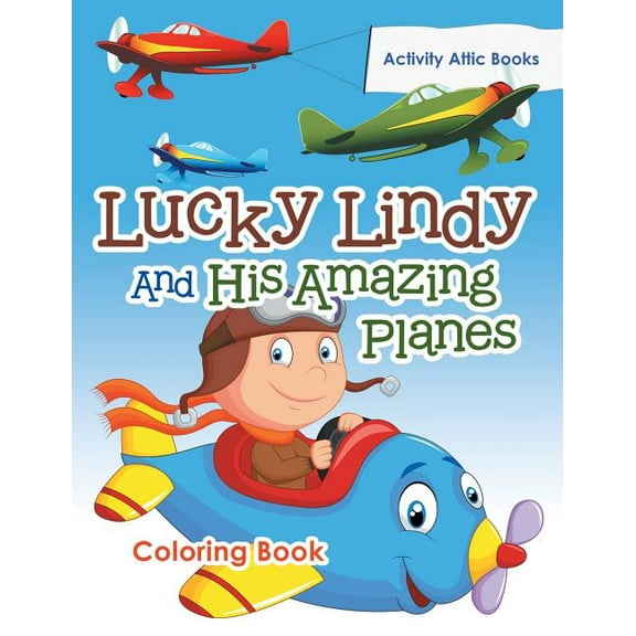 Lucky Lindy And His Amazing Planes Coloring Book, (Paperback)
