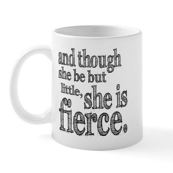 CafePress - She Is Fierce Shakespeare Mug - 11 oz Ceramic Mug - Novelty Coffee Tea Cup