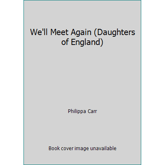 Pre-Owned We'll Meet Again (Daughters of England) (Paperback) 0006476252 9780006476252