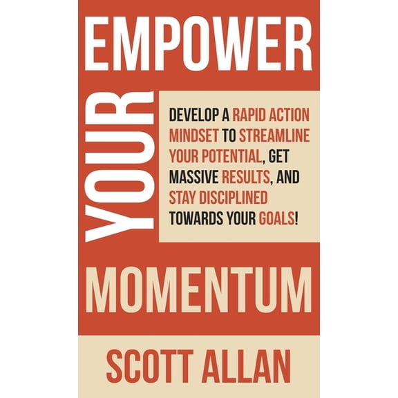 Pathways to Mastery Empower Your Momentum: Develop a Rapid Action Mindset to Streamline Your Potential, Get Massive Results, and Stay Discip, Book 8, (Hardcover)