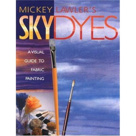 Pre-Owned Skydyes: A Visual Guide to Fabric Painting (Paperback) 157120072X 9781571200723