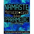 thumbnail image 1 of Namaste Motherf*cker : Snarky, Humorous, Sweary Coloring Book For Paramedic Featured With Abstractions, Mandalas (Funny Paramedic Gifts) (Paperback), 1 of 1