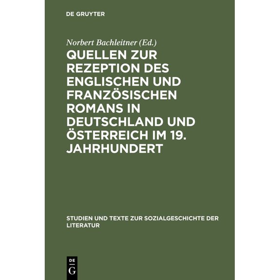 Studien Und Texte Zur Sozialgeschichte d Quellen Zur Rezeption Des Englischen Und Französischen Romans in Deutschland Und Österreich Im 19. Jahrhundert, Book 31, (Hardcover)