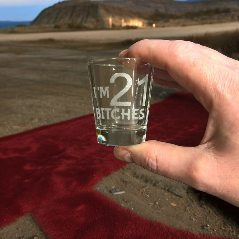 2oz Im 21 Bitches Shotglass LASER 2oz Im 21 Bitches Shotglass LASER