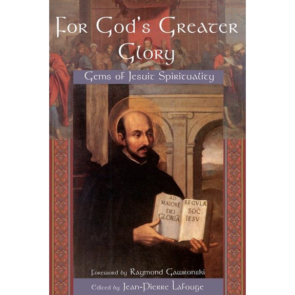 For God's Greater Glory : Gems of Jesuit Spirituality (Paperback)
