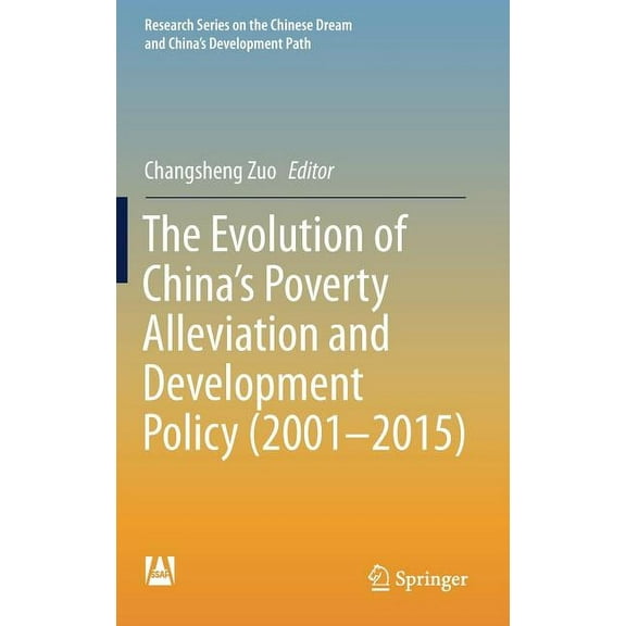 Research the Chinese Dream and China's D The Evolution of China's Poverty Alleviation and Development Policy (2001-2015), (Hardcover)