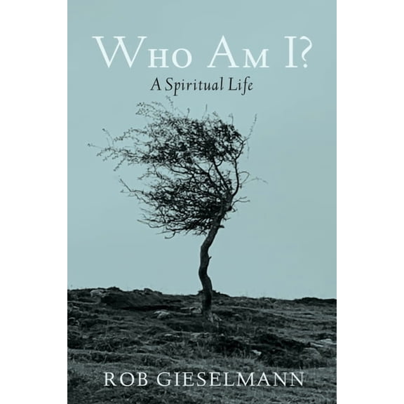 Who Am I?: A Spiritual Life, (Paperback)