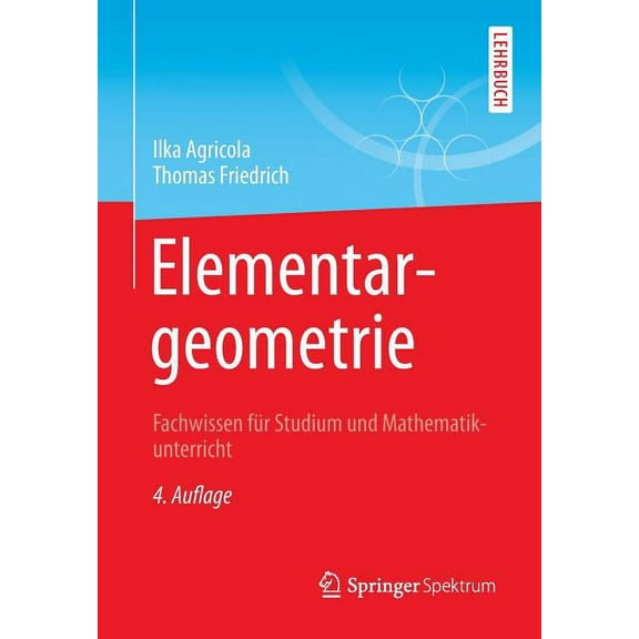 Elementargeometrie: Fachwissen FÃ¼r Studium Und Mathematikunterricht, (Paperback)