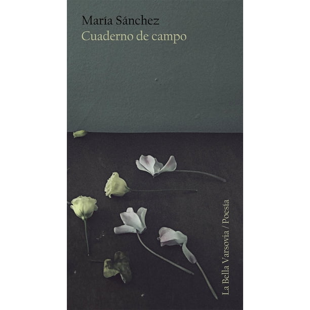 Libro Cuaderno De Campo Tapa Blanda, Autor Maria Sanchez, Editorial La Bella Varsovia