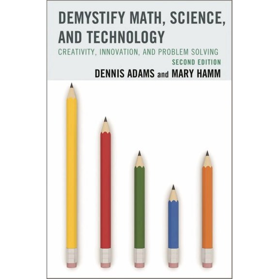 Demystify Math, Science, and Technology: Creativity, Innovation, and Problem-Solving, (Paperback)